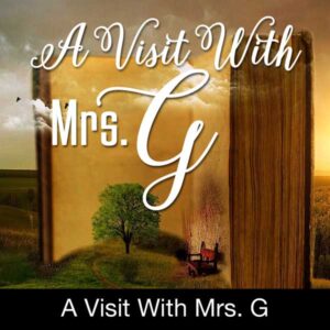 A Visit with Mrs. G