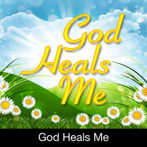 God Heals Me